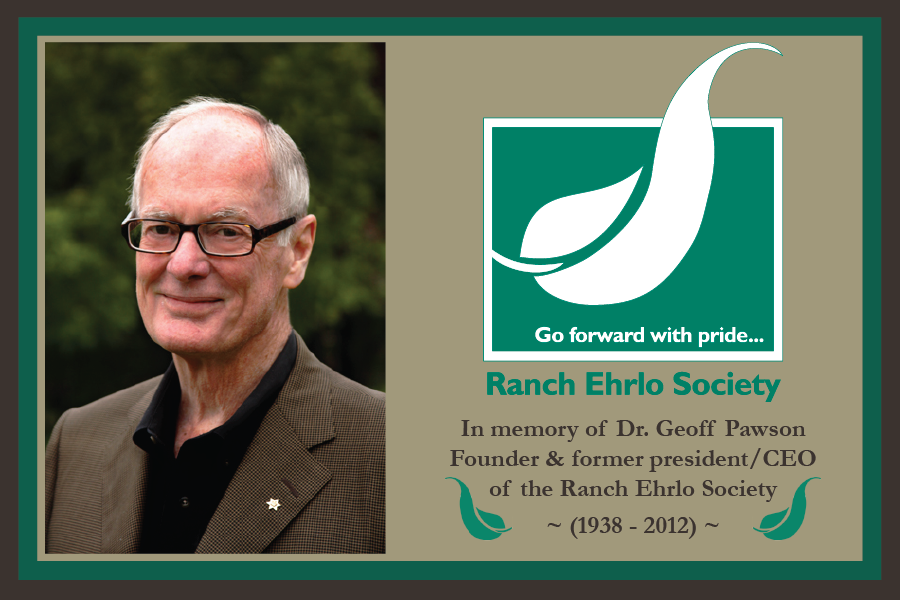 In memory of Dr. Geoff Pawson, founder and former president/CEO of Ranch Ehrlo Society